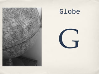 Globe

G

 