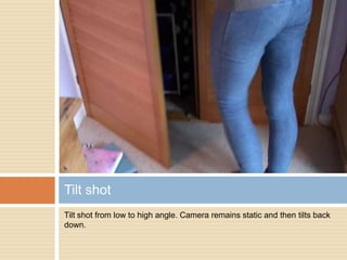 Tilt shot from low to high angle. Camera remains static and then tilts back down. Tilt shot