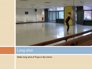 Static long shot of Faye in the mirror.Long shot 	