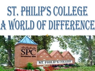 St. Philip's College  A world of Difference  