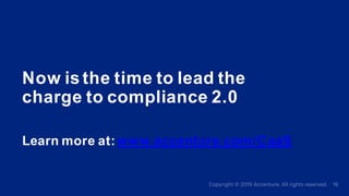 Now is the time to lead the
charge to compliance 2.0
Learn more at: www.accenture.com/CaaS
 
