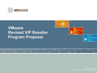 VMware Revised VIP Reseller  Program Proposal 