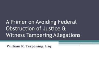 A Primer on Avoiding Federal Obstruction of Justice & Witness Tampering Allegations