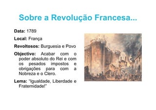 Sobre a Revolução Francesa... Data:  1789 