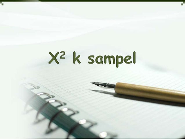 Chi square 2 sample & k sample