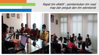 29
Rapat tim efektif : pembentukan tim road
map dan pergub dan tim sekretariat
 