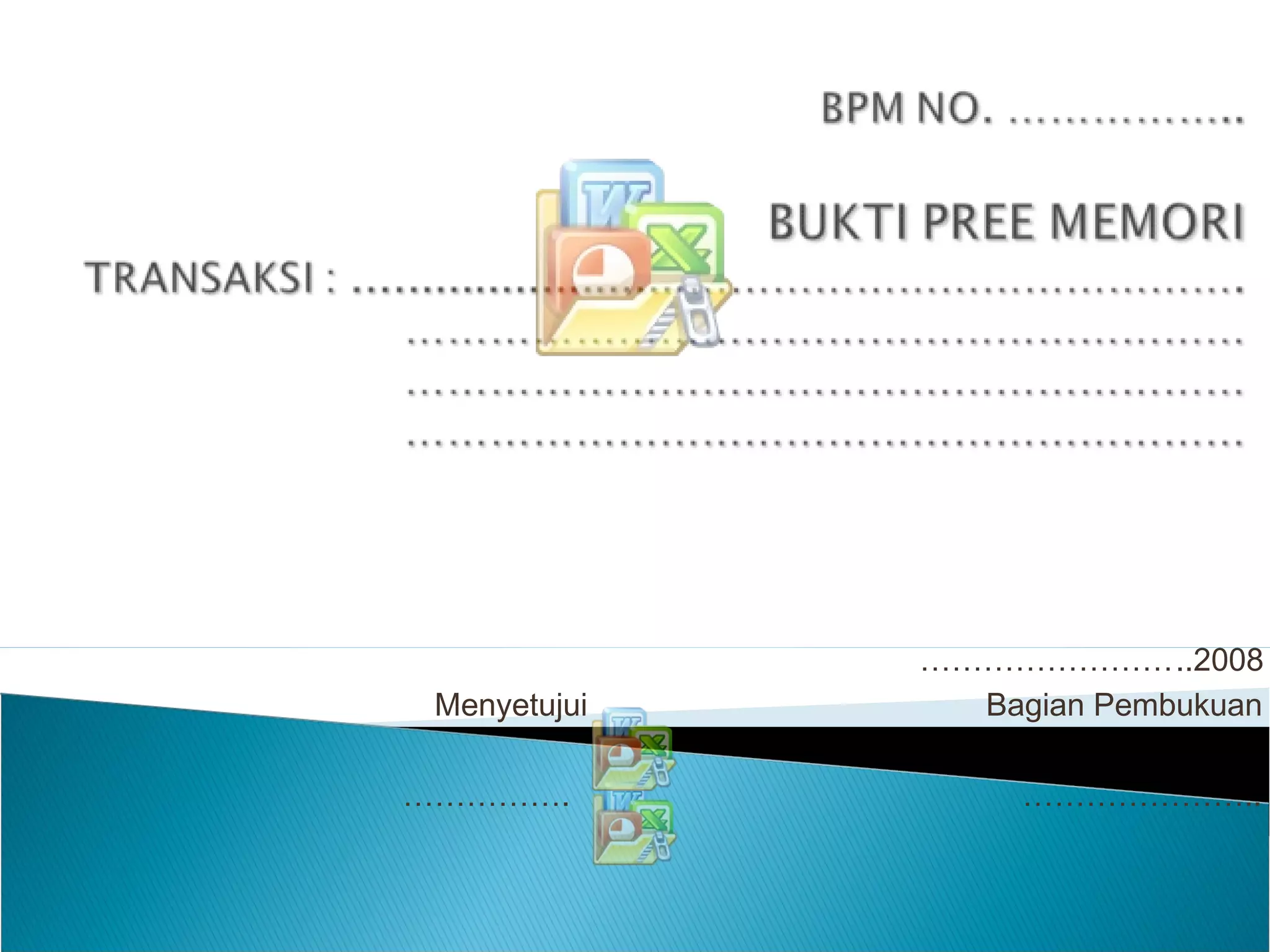 ……………………..2008
Menyetujui Bagian Pembukuan
……………. …………………..
 