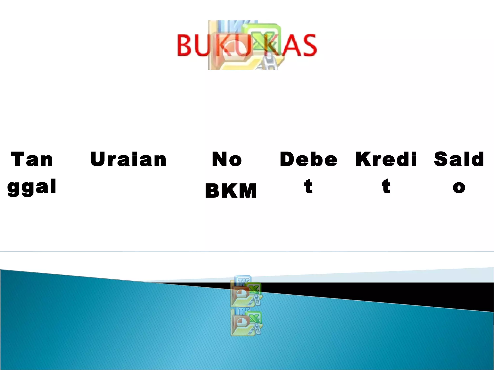 Tan
ggal
Uraian No
BKM
Debe
t
Kredi
t
Sald
o
 