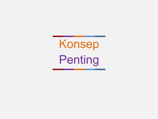 Konsep
Penting
 