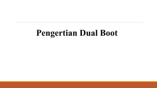 Pengertian Dual Boot
 