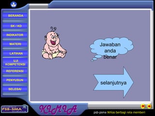 psb-psma Ikhlas berbagi rela memberi
REFERENSI
LATIHAN
MATERI
PENYUSUN
INDIKATOR
SK / KD
UJI
KOMPETENSI
BERANDA
SELESAI
Jawaban
anda
benar
selanjutnya
 