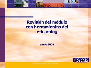 Revisión del módulo con herramientas del e-learning enero 2008 