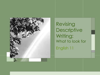 Revising Descriptive Writing: What to look for English 11 