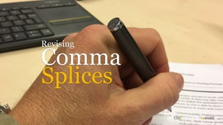 Comma
Revising
Splices
 
