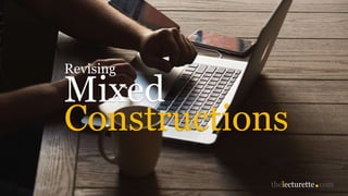 Mixed
Revising
Constructions
 