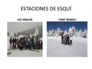 ESTACIONES DE ESQUÍ
LES ANGLES FONT ROMEU
 