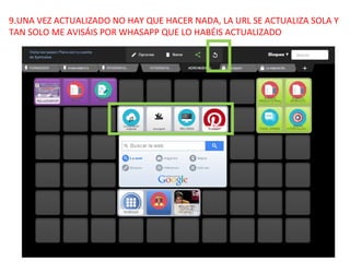 9.UNA VEZ ACTUALIZADO NO HAY QUE HACER NADA, LA URL SE ACTUALIZA SOLA Y
TAN SOLO ME AVISÁIS POR WHASAPP QUE LO HABÉIS ACTUALIZADO