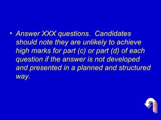 Answer XXX questions.  Candidates should note they are unlikely to achieve high marks for part (c) or part (d) of each question if the answer is not developed and presented in a planned and structured way. index 