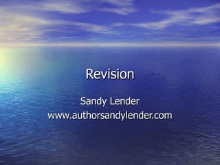 Revision Sandy Lender www.authorsandylender.com 