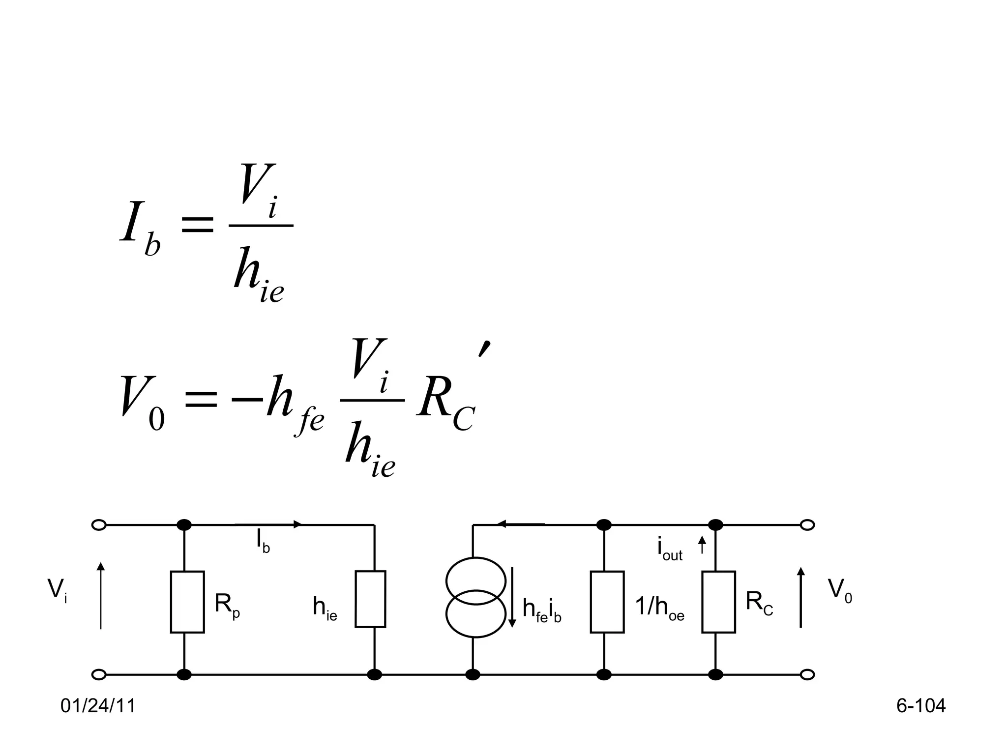 01/24/11 6- V i i out R p h ie h fe i b 1/h oe R C I b V 0 
