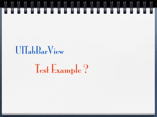 UITabBarView
    Test Example ?
 