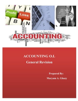 ACCOUNTING O.L
General Revision
Prepared By:
Maryam A. Ghazy
 
