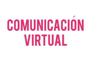 comunicacion
virtual
´
 