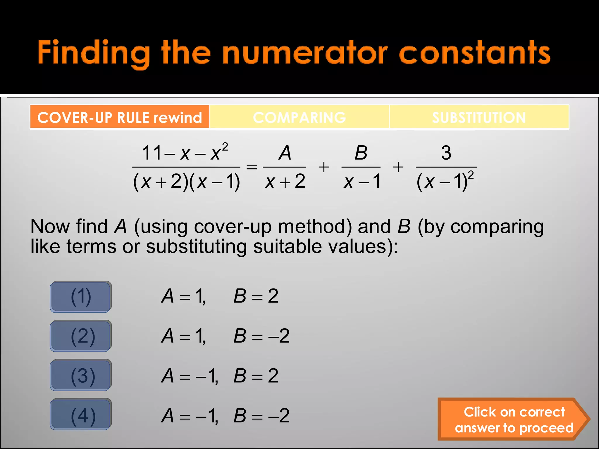 Click on correct answer to proceed COVER-UP RULE rewind COMPARING SUBSTITUTION 