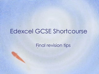 Edexcel GCSE Shortcourse Final revision tips 