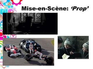 Mise-en-Scène: ‘Prop’
 