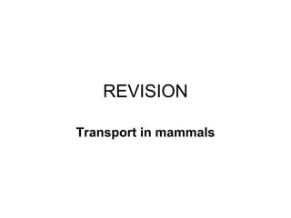 REVISION Transport in mammals 