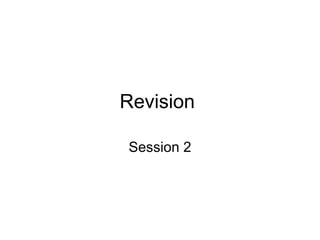 Revision  Session 2 