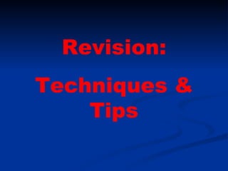 Revision: Techniques & Tips 