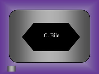 C. Bile
 