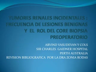 ARVIND VASUDEVAN Y COLS
SIR CHARLES GAIDNER HOSPITAL
PERTH AUSTRALIA
REVISION BIBLIOGRAFICA POR LA DRA ZONIA RODAS
 