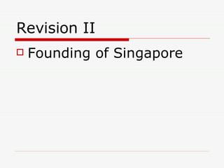 Revision II Founding of Singapore 