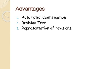 Advantages
1. Automatic identification
2. Revision Tree
3. Representation of revisions
 