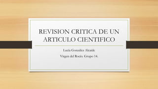 REVISION CRITICA DE UN
ARTICULO CIENTIFICO
Lucía González Alcaide
Virgen del Rocío. Grupo 14.
 