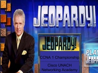CCNA 1 Championship Cisco UNACH Networking Academy 
