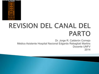Dr. Jorge R. Calderón Cornejo
Médico Asistente Hospital Nacional Edgardo Rebagliati Martins
Docente UNFV
2014
 