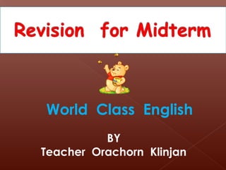 World Class English
BY
Teacher Orachorn Klinjan
 