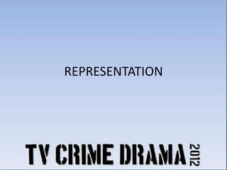 TV Crime Drama Representation, Audience and Institution