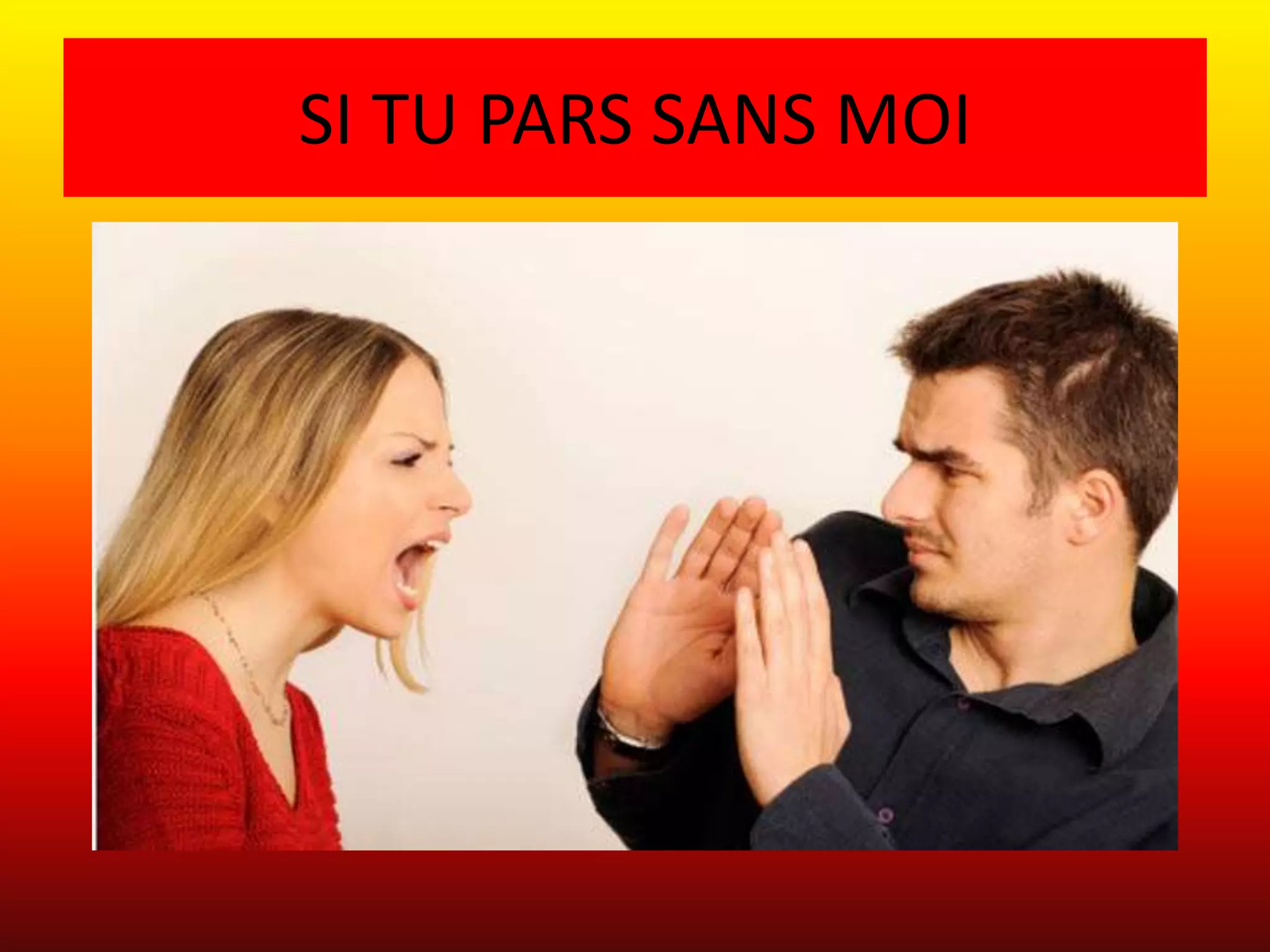 SI TU PARS SANS MOI 
 
