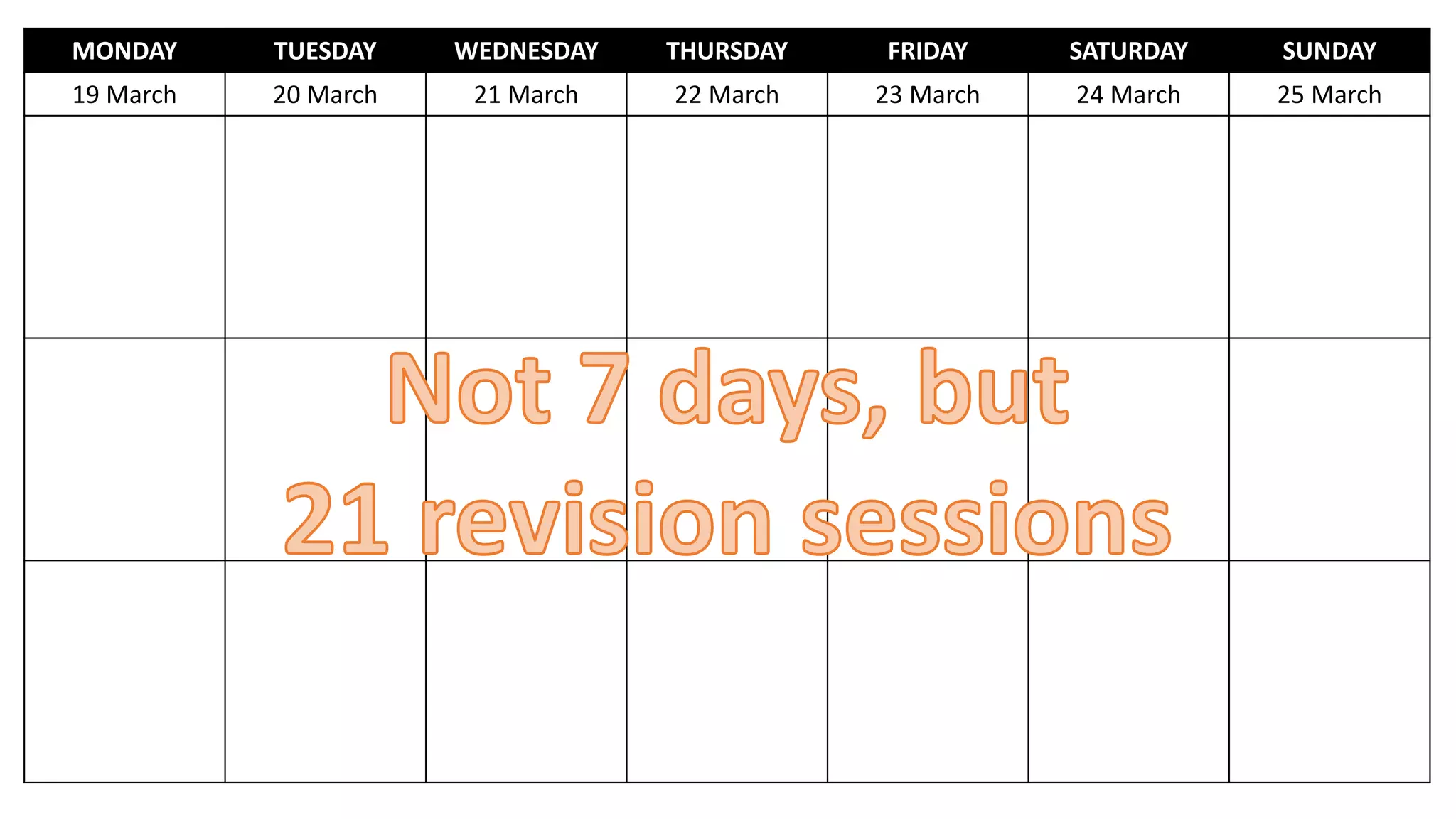 MONDAY TUESDAY WEDNESDAY THURSDAY FRIDAY SATURDAY SUNDAY
19 March 20 March 21 March 22 March 23 March 24 March 25 March
 