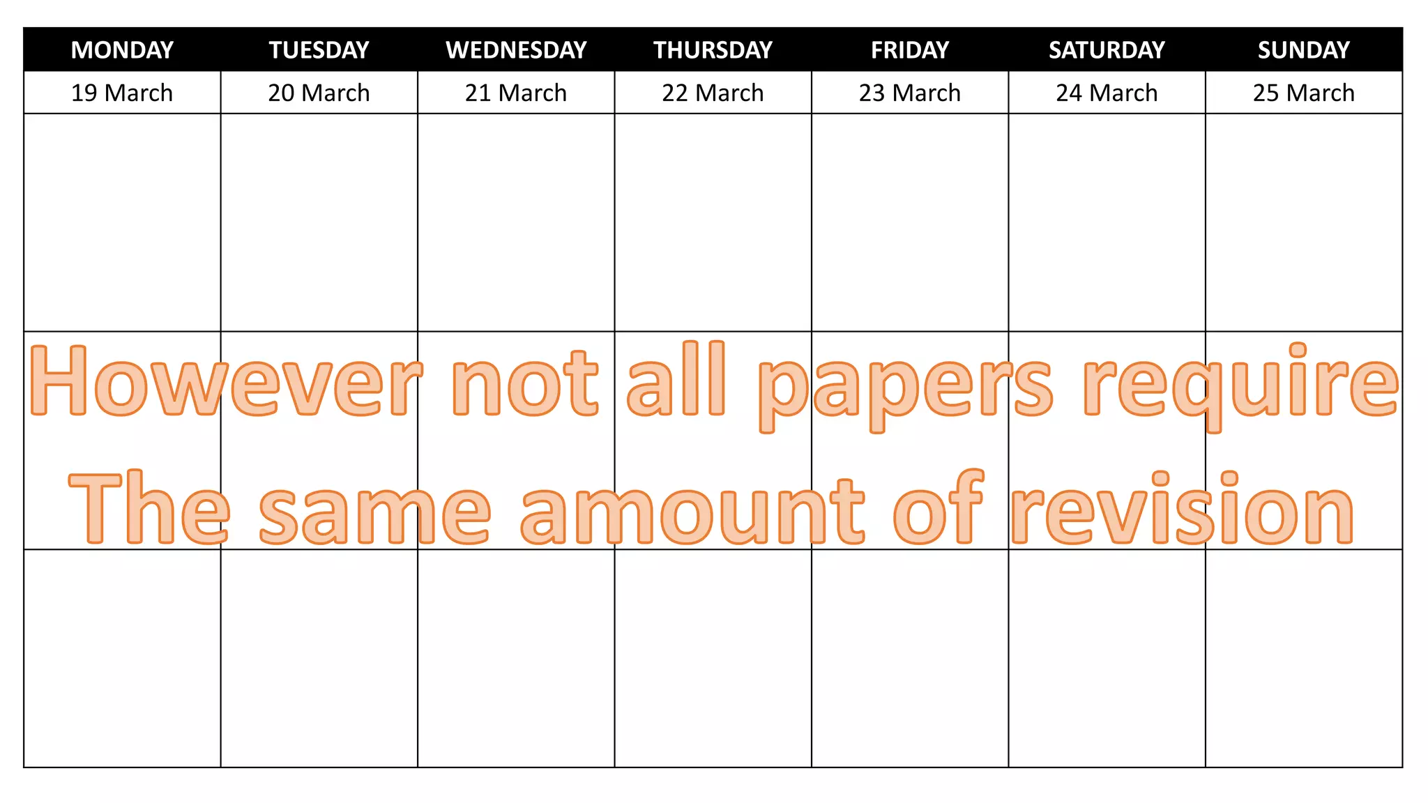 MONDAY TUESDAY WEDNESDAY THURSDAY FRIDAY SATURDAY SUNDAY
19 March 20 March 21 March 22 March 23 March 24 March 25 March
 