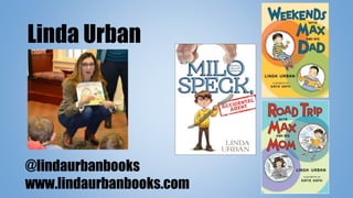 Linda Urban
@lindaurbanbooks
www.lindaurbanbooks.com
 