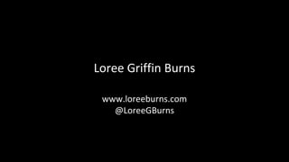 Loree Griffin Burns
www.loreeburns.com
@LoreeGBurns
 