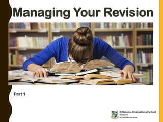 Managing Your Revision
Part 1
 