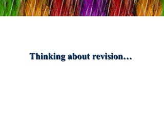 Thinking about revision…Thinking about revision…
 