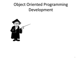 1 Object Oriented ProgrammingDevelopment  